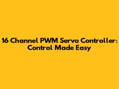 16 Channel PWM Servo Controller: Control Made Easy