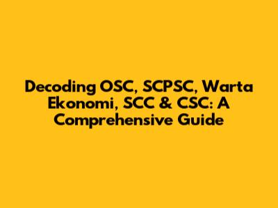 Decoding OSC, SCPSC, Warta Ekonomi, SCC & CSC: A Comprehensive Guide