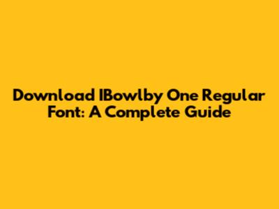 Download IBowlby One Regular Font: A Complete Guide