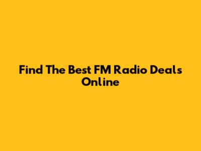 Find The Best FM Radio Deals Online
