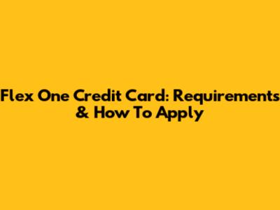Flex One Credit Card: Requirements & How To Apply