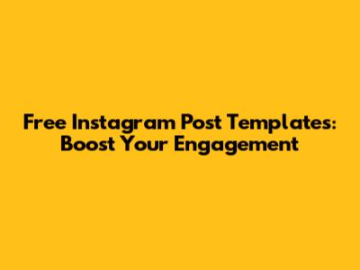 Free Instagram Post Templates: Boost Your Engagement