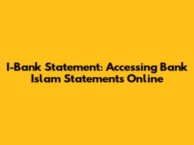 I-Bank Statement: Accessing Bank Islam Statements Online