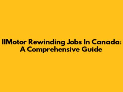 IIMotor Rewinding Jobs In Canada: A Comprehensive Guide
