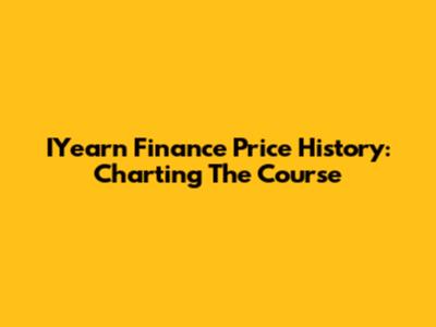 IYearn Finance Price History: Charting The Course