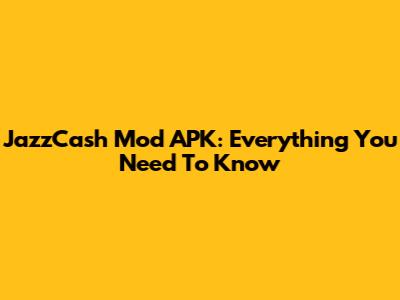 JazzCash Mod APK: Everything You Need To Know