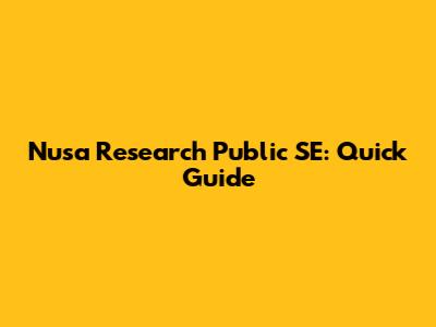 Nusa Research Public SE: Quick Guide