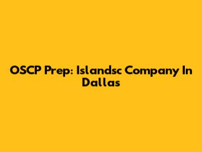 OSCP Prep: Islandsc Company In Dallas