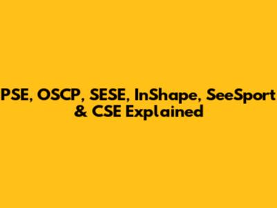 PSE, OSCP, SESE, InShape, SeeSport & CSE Explained
