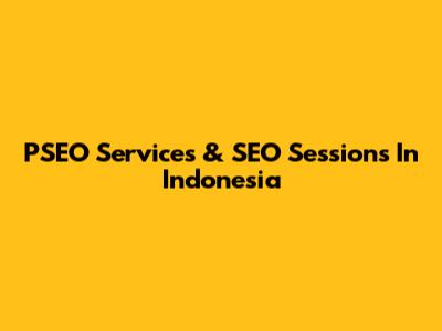 PSEO Services & SEO Sessions In Indonesia