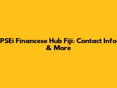 PSEi Financese Hub Fiji: Contact Info & More
