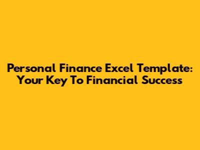 Personal Finance Excel Template: Your Key To Financial Success