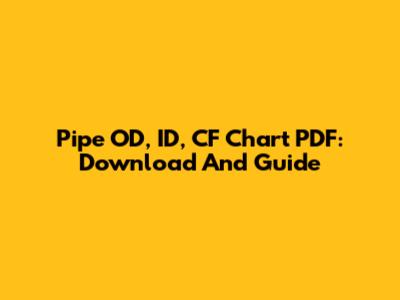 Pipe OD, ID, CF Chart PDF: Download And Guide
