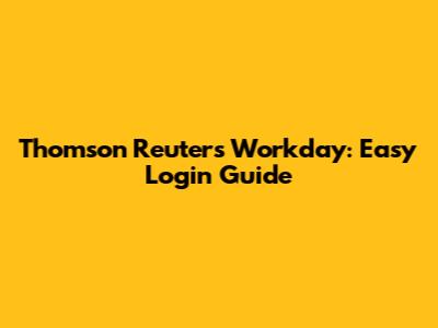 Thomson Reuters Workday: Easy Login Guide