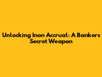 Unlocking Inon Accrual: A Banker's Secret Weapon