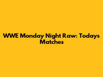 WWE Monday Night Raw: Today's Matches